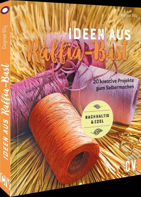 Ideen aus Raffia-Bast - Dagmar Bily