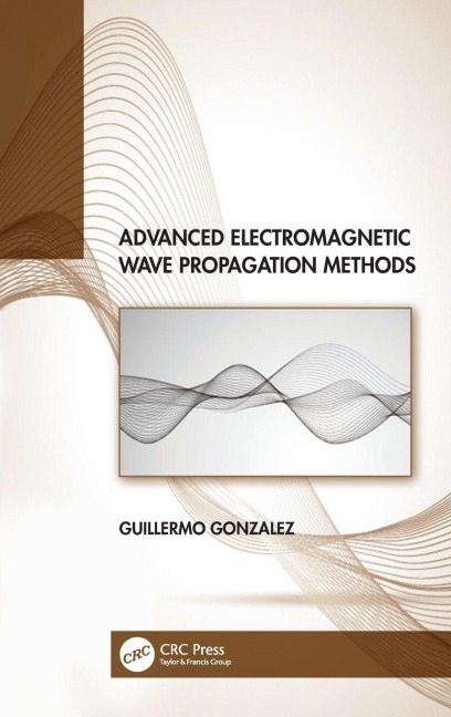 Advanced Electromagnetic Wave Propagation Methods - Guillermo Gonzalez