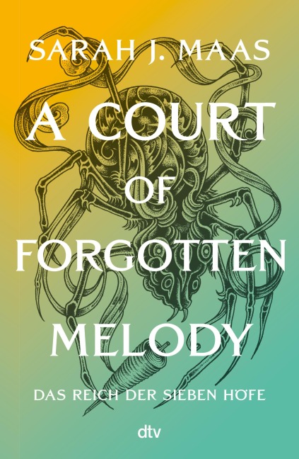 Das Reich der Sieben Höfe - A Court of Forgotten Melody - Sarah J. Maas
