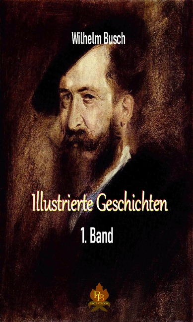 Illustrierte Geschichten - 1. Band - Wilhelm Busch