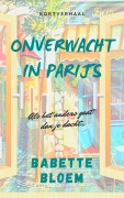 Cover-Bild zum Titel 'Onverwacht in Parijs' von 'Babette Bloem'