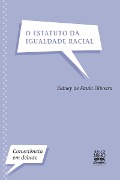 O estatuto da igualdade racial - Sidney de Paula Oliveira