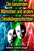 Cover-Bild zum Titel 'Die tanzenden Männchen und andere Detektivgeschichten' von 'Arthur Conan Doyle'