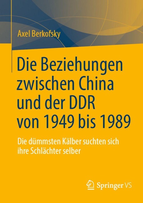 Die Beziehungen zwischen China und der DDR von 1949 bis 1989 - Axel Berkofsky