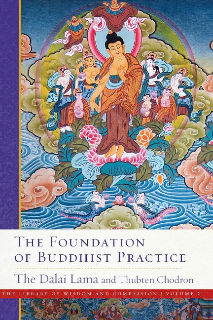 The Foundation of Buddhist Practice - Dalai Lama, Thubten Chodron