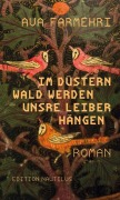 Cover-Bild zum Titel 'Im düstern Wald werden unsre Leiber hängen' von 'Ava Farmehri'