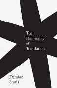 Cover-Bild zum Titel 'The Philosophy of Translation' von 'Damion Searls'