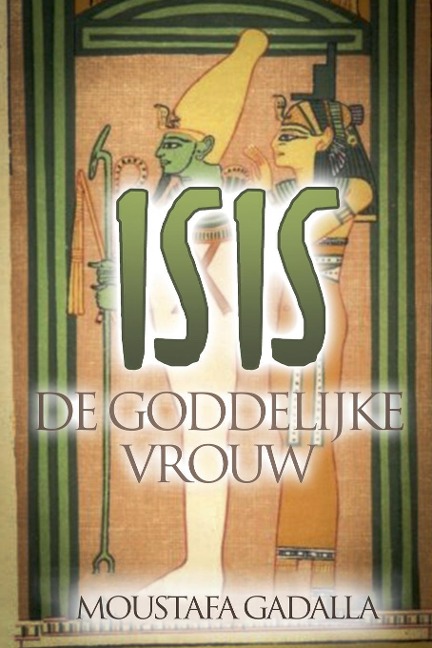 Isis De Goddelijke Vrouw - Moustafa Gadalla