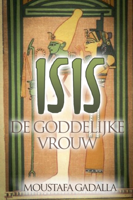 Isis De Goddelijke Vrouw - Moustafa Gadalla