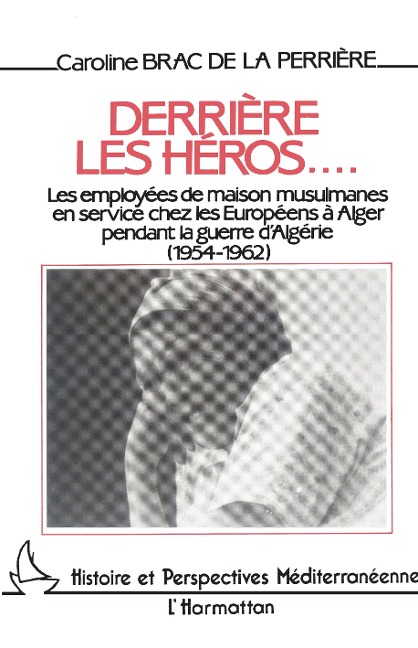 Derrière les héros... - Brac de La Perriere C.