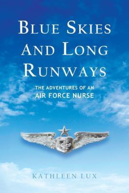 BLUE SKIES AND LONG RUNWAYS - Kathleen Lux