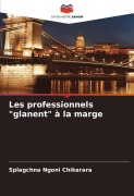 Cover-Bild zum Titel 'Les professionnels "glanent" à la marge' von 'Splagchna Ngoni Chikarara'
