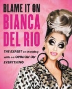 Cover-Bild zum Titel 'Blame It on Bianca del Rio' von 'Bianca Del Rio'