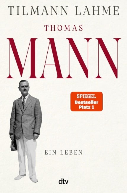 Thomas Mann - Tilmann Lahme
