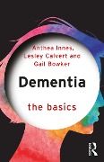 Cover-Bild zum Titel 'Dementia: The Basics' von 'Anthea Innes, Lesley Calvert, Gail Bowker'