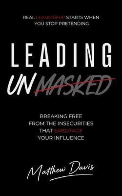 Leading Unmasked - Matthew Davis