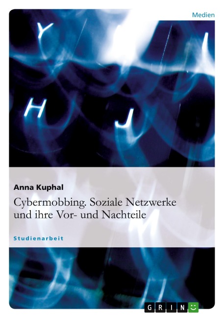 Cybermobbing. Soziale Netzwerke und ihre Vor- und Nachteile - Anna Kuphal