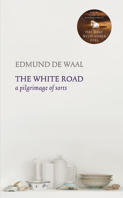The White Road - Edmund de Waal