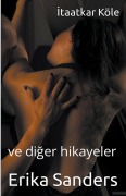 Cover-Bild zum Titel 'İtaatkar Köle ve diğer hikayeler' von 'Erika Sanders'