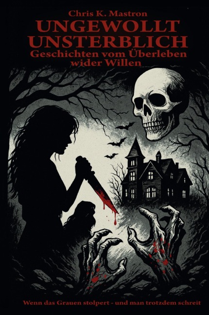 Ungewollt unsterblich - Chris K. Mastron