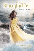 Cover-Bild zum Titel 'Sturmtochter, Band 3: Für immer vereint (Dramatische Romantasy mit Elemente-Magie von SPIEGEL-Bestsellerautorin Bianca Iosivoni)' von 'Bianca Iosivoni'