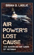 Cover-Bild zum Titel 'Air Power's Lost Cause' von 'Brian D. Laslie'