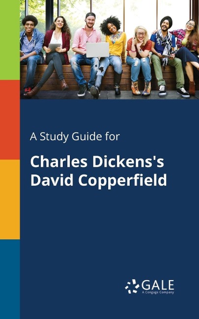 A Study Guide for Charles Dickens's David Copperfield - Cengage Learning Gale