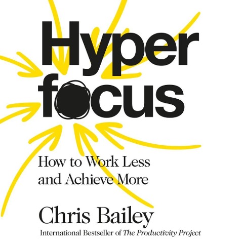 Hyperfocus - Chris Bailey