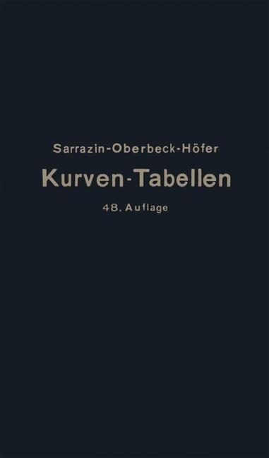 Taschenbuch zum Abstecken von Kreisbogen mit und ohne Übergangsbogen für Eisenbahnen, Straßen und Kanäle - Otto Sarrazin, Max Höfer, H. Oberbeck