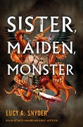 Cover-Bild zum Titel 'Sister, Maiden, Monster' von 'Lucy A. Snyder'