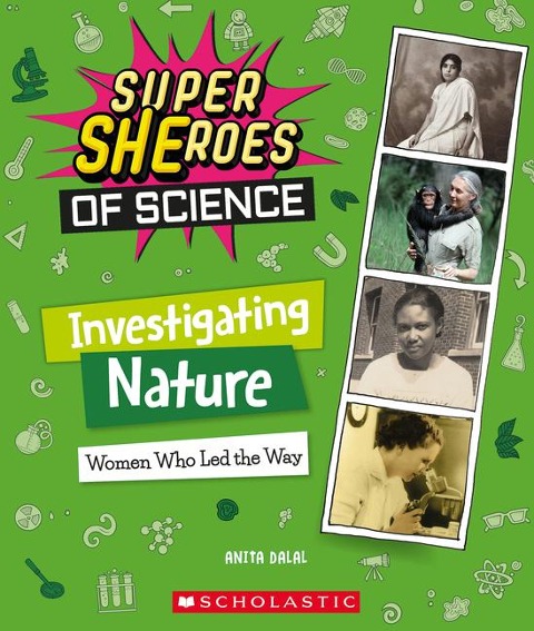 Investigating Nature: Women Who Led the Way (Super Sheroes of Science) - Anita Dalal