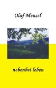Cover-Bild zum Titel 'nebenbei leben' von 'Olaf Meusel'
