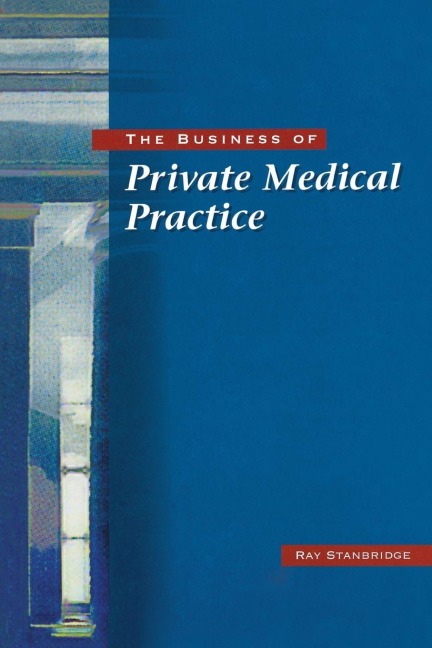 The Business of Private Medical Practice - Ray Stanbridge