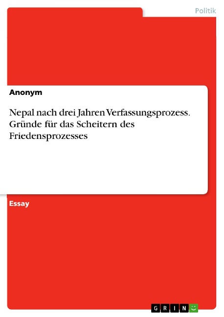 Nepal nach drei Jahren Verfassungsprozess. Gründe für das Scheitern des Friedensprozesses - 