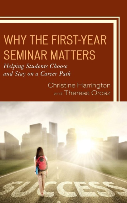 Why the First-Year Seminar Matters - Christine Harrington, Theresa Orosz