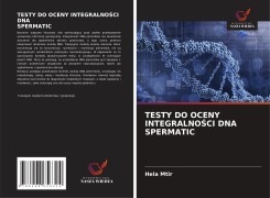 Cover-Bild zum Titel 'TESTY DO OCENY INTEGRALNO¿CI DNA SPERMATIC' von 'Hela Mtir'