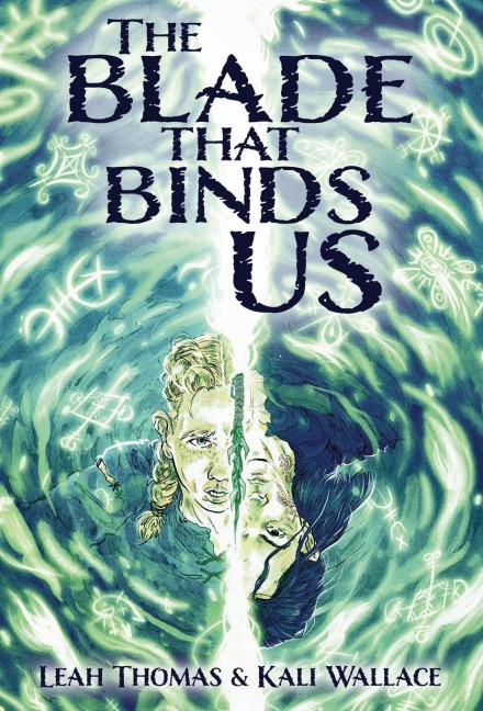 The Blade that Binds Us - Leah Thomas, Kali Wallace