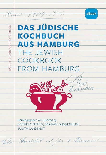 Das Jüdische Kochbuch aus Hamburg. The Jewish Cookbook from Hamburg - 
