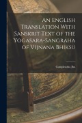 Cover-Bild zum Titel 'An English Translation With Sanskrit Text of the Yogasara-sangraha of Vijnana Bhiksu' von 'Gangânâtha Jha'
