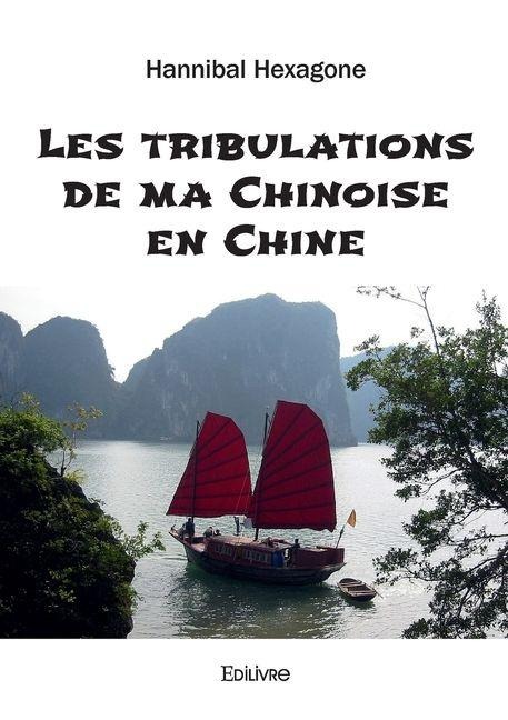 Les tribulations de ma Chinoise en Chine - Hannibal Hexagone