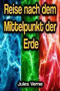 Cover-Bild zum Titel 'Reise nach dem Mittelpunkt der Erde' von 'Jules Verne'
