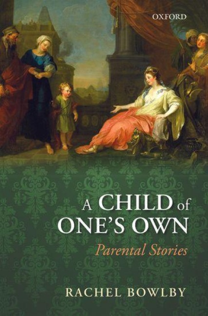 A Child of One's Own - Rachel Bowlby