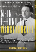 Cover-Bild zum Titel 'Mein Freund die Wirklichkeit' von 'Heinz Duthel'