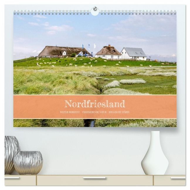 Nordfriesland - weiter Horizont, faszinierende Natur, idyllische Städte (hochwertiger Premium Wandkalender 2026 DIN A2 quer), Kunstdruck in Hochglanz - Ralph Kerpa