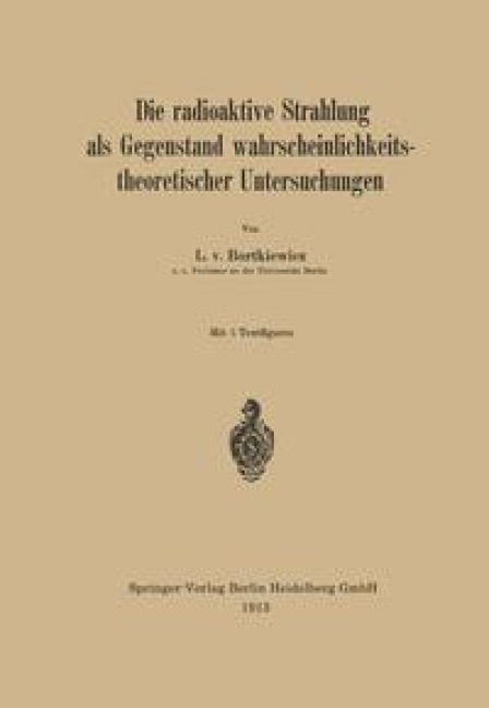Die radioaktive Strahlung als Gegenstand wahrscheinlichkeitstheoretischer Untersuchungen - L. V. Bortkiewicz