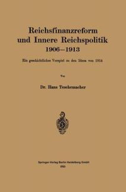 Reichsfinanzreform und Innere Reichspolitik 1906-1913 - Hans Georg Teschemacher