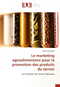 Cover-Bild zum Titel 'Le marketing agroalimentaire pour la promotion des produits du terroir' von 'Imane Bouhmala'