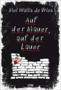Cover-Bild zum Titel 'Auf der Mauer, auf der Lauer' von 'Mel Wallis de Vries'