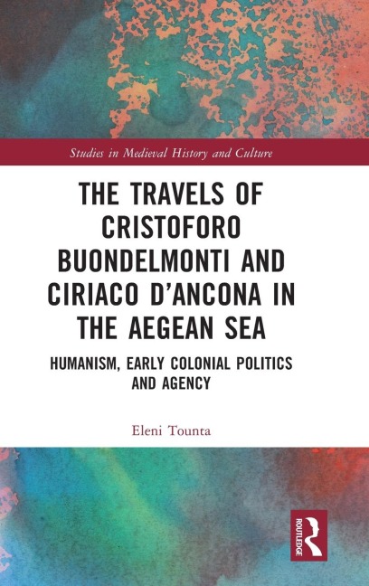 The Travels of Cristoforo Buondelmonti and Ciriaco d'Ancona in the Aegean Sea - Eleni Tounta