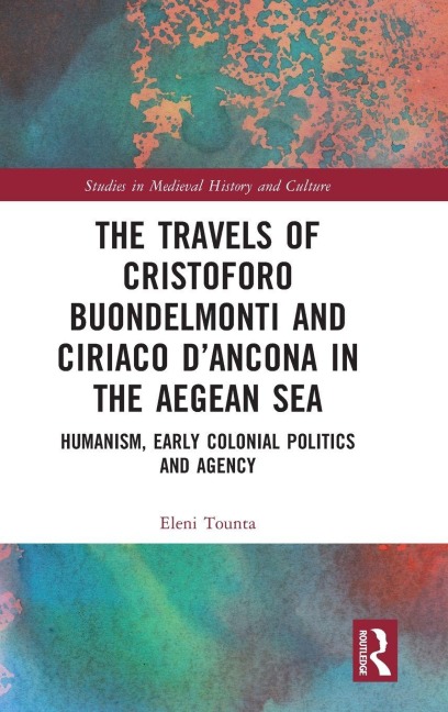 The Travels of Cristoforo Buondelmonti and Ciriaco d'Ancona in the Aegean Sea - Eleni Tounta